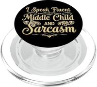 I Speak Fluent Middle Child and Sarcasm - Funny Family Birth PopSockets PopGrip for MagSafe
