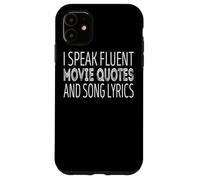 I speak fluent movie quotes and song lyrics Case for iPhone 11