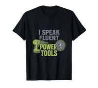 I Speak Fluent Power Tools Carpenter Graphic T-Shirt