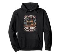 I Speak Fluent Quilting Machine Funny Quilting Pullover Hoodie