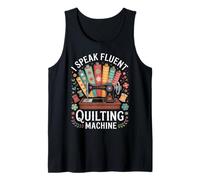 I Speak Fluent Quilting Machine Funny Quilting Tank Top