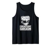 I Speak Fluent Sarcasm Funny Humor Quote Tank Top