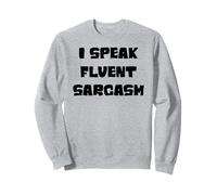 I speak fluent sarcasm, sarcastic witty humor quote joke Sweatshirt