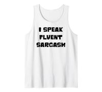 I speak fluent sarcasm, sarcastic witty humor quote joke Tank Top