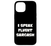 I speak fluent sarcasm, sarcastic witty humor saying joke Case for iPhone 15