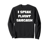 I speak fluent sarcasm, sarcastic witty humor saying joke Sweatshirt