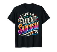 I SPEAK FLUENT SARCASM Shirt Funny Sarcastic T-Shirt