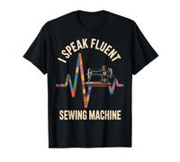 I Speak Fluent Sewing Machine Sewer Funny Sewing T-Shirt