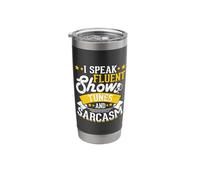 I Speak Fluent Show Tunes and Sarcasm Stainless Steel Insulated Tumbler
