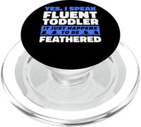 I Speak Fluent Toddler It Just Happens To Be Feathered PopSockets PopGrip for MagSafe
