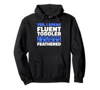 I Speak Fluent Toddler It Just Happens To Be Feathered Pullover Hoodie