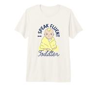 I Speak Fluent Toddler - Mom Premium T-Shirt