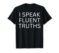 I Speak Fluent Truths Bold Inspirational Typography Quote T-Shirt