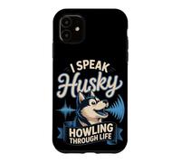 I Speak Husky Howling Through Life Dog Mom Case for iPhone 11