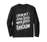 I Speak in Song Lyrics Movie Quotes and Sarcasm Humor Long Sleeve T-Shirt