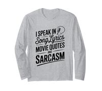 I Speak in Song Lyrics Movie Quotes and Sarcasm Humor Long Sleeve T-Shirt