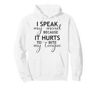 I Speak My Mind Because It Hurts To Bite My Tongue Funny Pullover Hoodie