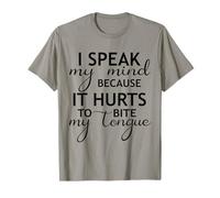 I Speak My Mind Because It Hurts to Bite My Tongue Funny T-Shirt