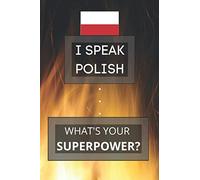 I Speak Polish. What's Your Superpower?: Funny Notebook, Journal, Diary (Patriotic Gift, Poland, 100 Pages, Blank, 6 x 9, Lined)