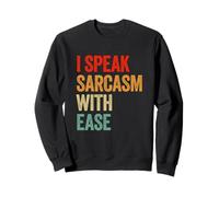I Speak Sarcasm With Ease Funny Graphic Sweatshirt