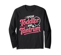 I Speak Toddler and Tantrum Pediatric Nurse Long Sleeve T-Shirt
