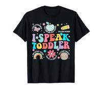 I Speak Toddler Groovy Parent Design Funny Daycare T-Shirt