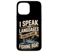 I Speak Two Languages English And Fishing Boat Case for iPhone 13 Pro Max