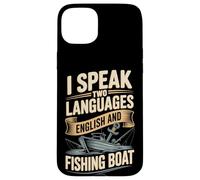 I Speak Two Languages English And Fishing Boat Case for iPhone 15 Plus