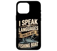 I Speak Two Languages English And Fishing Boat Case for iPhone 16 Pro Max