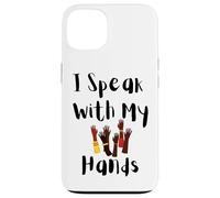 I Speak With My Hands ASL Deaf Pride Inclusive Design Case for iPhone 13