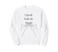 I Speak With My Hands ASL Deaf Pride Inclusive Design Sweatshirt