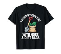 I Spend My Free Time with Hoes and Dirt Bags Gardening Fun T-Shirt