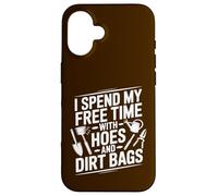 I Spend My Free Time With Hoes and Dirt Bags Gardening Humor Case for iPhone 16