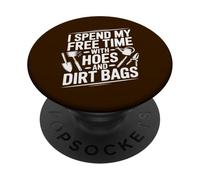 I Spend My Free Time With Hoes and Dirt Bags Gardening Humor PopSockets Adhesive PopGrip