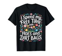 I Spend My Free Time with Hoes and Dirt Bags - T-Shirt