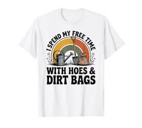 I Spend My Free Time with Hoes and Dirt Bags T-Shirt