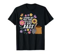 I Spend My Free Time with Hoes & Dirt Bags Funny Gardener T-Shirt