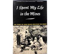 I Spent my Life in the Mines - The Story of Juan Rojas, Bolivian Tin Miner (Paper)