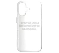 I spent my whole life trying not to be careless. Case for iPhone 17