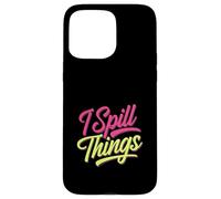 I Spill Things Funny Gossip Clumsy |- Case for iPhone 15 Pro Max