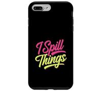 I Spill Things Funny Gossip Clumsy |- Case for iPhone 7 Plus/8 Plus