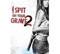 I Spit On Your Grave 2: Unrated Version