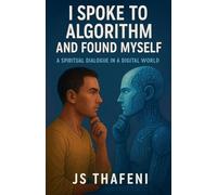 I Spoke to Algorithm and Found Myself: A Spiritual Dialogue in a Digital World
