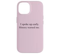 I Spoke Up Early History Quote Activism Awareness Case for iPhone 14