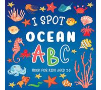 I Spot Ocean: ABC Book For Kids Aged 2-5