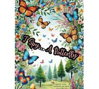I SPY... A BUTTERFLY: Nature Observation Journal with Sketch & Journal Pages | BONUS Butterfly Coloring Sheets | Butterfly Log Book for Adults & Kids