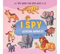 I Spy African Animals: A I Spy Book For Kids Ages 2-5