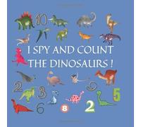 I Spy and count the Dinosaurs!: A Fun dinosaurs game book for kids ages 2-5 year old's