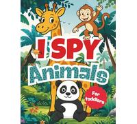 I Spy Animals: A Fun Search and Find Book for Kids and Toddlers | Preschool Activity and Learning Game | Great for Boys and Girls, Birthday Presents, Christmas and Easter (I Spy Books for Toddlers)