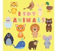 I Spy Animals: I Spy Everything Book For Kids Ages 2-5 To Learn ABC Alphabet [Fun Guessing Game For Preschoolers and Toddlers ]